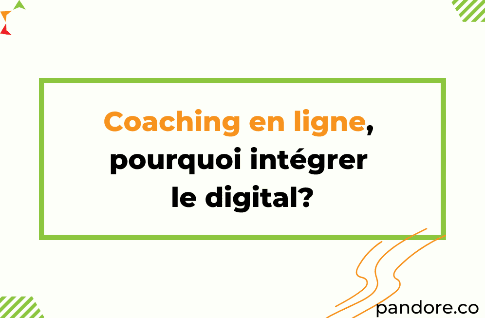 Coaching en ligne, pourquoi intégrer le digital?