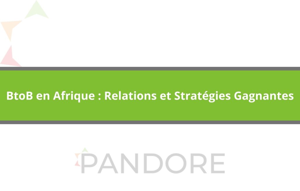 B2B en Afrique: Relation et stratégies gagnantes