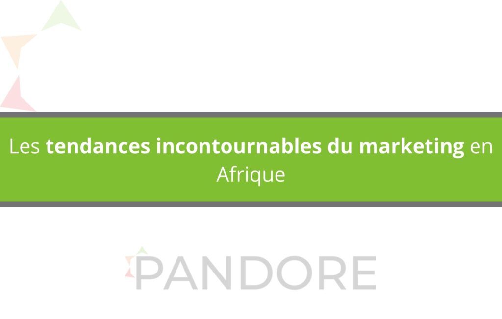 Tendances incontournables du marketing en Afrique